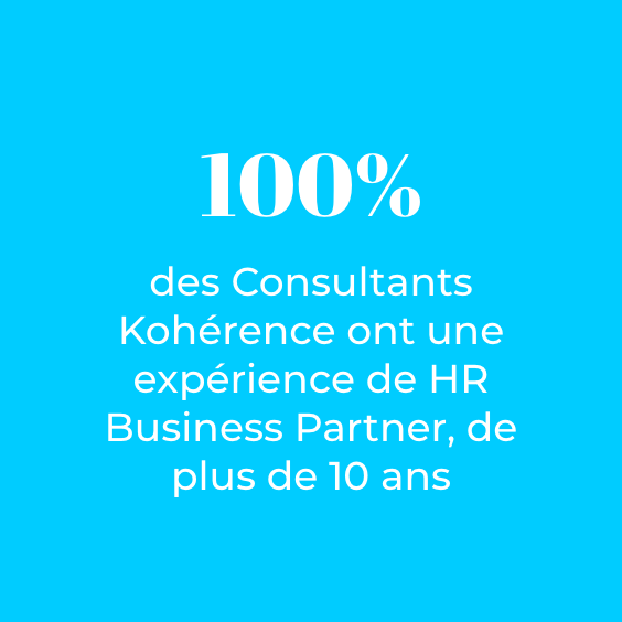 chiffre 100% des consultants Kohérence ont une expérience de HR Business Partner, de plus de 10 ans