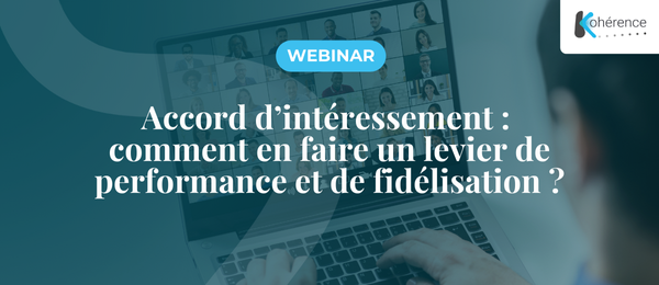 Webinar - Faire de l'accord d'intéressement un levier de performance et de fidélisation